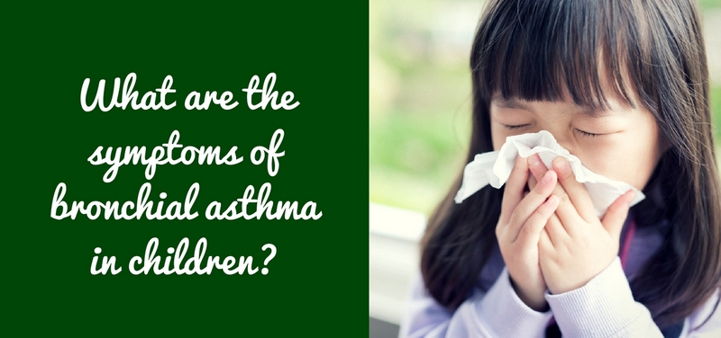 What are the symptoms of bronchial asthma in children_